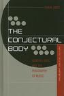 The Conjectural Body: Gender, Race, and the Philosophy of Music (Out Sources: Philosophy-Culture-Politics) Cover Image