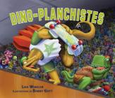 Dino-Planchistes By Lisa Wheeler, Barry Gott (Illustrator) Cover Image