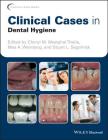 Clinical Cases in Dental Hygiene (Clinical Cases (Dentistry)) By Stuart L. Segelnick (Editor), Cheryl M. Westphal Theile (Editor), Mea A. Weinberg (Editor) Cover Image