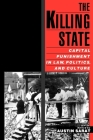 The Killing State: Capital Punishment in Law, Politics, and Culture By Austin Sarat (Editor) Cover Image