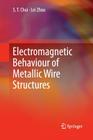 Electromagnetic Behaviour of Metallic Wire Structures By S. T. Chui, Lei Zhou Cover Image