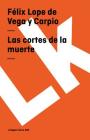 Las cortes de la muerte By Félix Lope de Vega y Carpio Cover Image