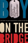 Boy on the Bridge: The Story of John Shalikashvili's American Success (American Warriors) By Andrew Marble Cover Image
