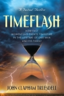 Timeflash: How Fast the Momentous Events Transpire in One Man's Lifetime and His Family By John Clapham Truesdell Cover Image