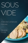 Sous Vide: A Arte da Culinária de Precisão Cover Image