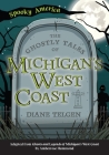 The Ghostly Tales of Michigan's West Coast By Diane Telgen Cover Image