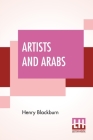 Artists And Arabs: Or Sketching In Sunshine Cover Image