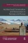 Architectural Conservation and Restoration in Norway and Russia (Routledge Research in Architectural Conservation and Histori) By Evgeny Khodakovsky (Editor), Siri Lexau (Editor) Cover Image