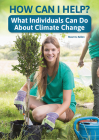 How Can I Help? What Individuals Can Do about Climate Change Cover Image