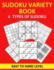 Sudoku Variety Book 6 Types of Sudoku Easy to Hard Level: Sudoku Puzzle Book for Adults By Brain Activity Enthusiasts Cover Image
