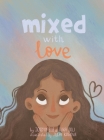 Mixed with Love By Jordyn Elle Smith, Aura Joli Fernandez (Joint Author), Julia Rogova (Illustrator) Cover Image