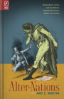 Alter-Nations: Nationalisms, Terror, and the State in Nineteenth-Century Britain and Ireland By Amy E. Martin Cover Image