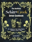 The Unofficial Schitt's Creek Drink Cookbook: 55+ Amazing & Easy Drinks Recipes Inspired by Schitt's Creek By Jeanette Slater Cover Image