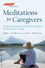 AARP Meditations for Caregivers: Practical, Emotional, and Spiritual Support for You and Your Family Cover Image
