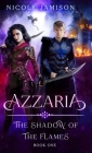 Azzaria: The Shadow of the Flames By Nicole Jamison Cover Image