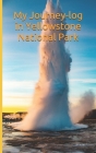 My Journey-log in Yellowstone National Park: Ideal to note: trekking, landscapes, animals, skiing travel guide, wyoming travel book, west mountain uni By T-Trek Cover Image