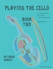 Playing the Cello, Book Two, Expanded Edition By Cassia Harvey Cover Image