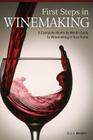 First Steps in Winemaking: A Complete Month-By-Month Guide to Winemaking in Your Home Cover Image
