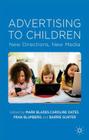 Advertising to Children: New Directions, New Media By M. Blades (Editor), C. Oates (Editor), F. Blumberg (Editor) Cover Image