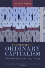 The Return of Ordinary Capitalism: Neoliberalism, Precarity, Occupy By Sanford F. Schram Cover Image