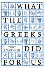 What the Greeks Did for Us By Tony Spawforth Cover Image