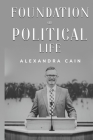 foundation of political life By Alexandra Cain Cover Image