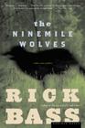The Ninemile Wolves By Rick Bass Cover Image