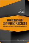 Approximation of Set-Valued Functions: Adaptation of Classical Approximation Operators By Nira Dyn, Elza Farkhi, Alona Mokhov Cover Image