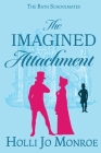 The Imagined Attachment By Holli Jo Monroe Cover Image