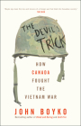 The Devil's Trick: How Canada Fought the Vietnam War Cover Image