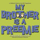 My Brother is a Preemie By Joseph Vitterito, Abe Chuzzlewit (Illustrator) Cover Image