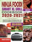 Ninja Foodi Smart XL Grill Cookbook 2020-2021: The Smart XL Grill That Sears, Sizzles, and Crisps. 6 in 1 Indoor Countertop Grill and Air Fryer Recipe By Roger Kenzie, Nathan Taylor (Editor) Cover Image