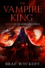 The Vampire King By Brae Wyckoff Cover Image
