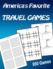 America's Favorite Travel Games Book Connect Four Tic-Tac-Toe Hangman: 950 Games For All Ages Kids Teens Adults Seniors By Midwest Exposures Cover Image