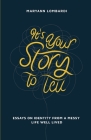 It's Your Story to Tell: Essays on Identity From a Messy Life Well Lived Cover Image