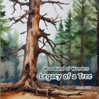 Legacy of a Tree: Woodland of Wonders Series: Captivating poetry and stunning illustrations share the continued importance of a tree, ev Cover Image