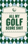 All My Golf Score Shit By Trent Placate Cover Image