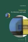 Freelancing for Television and Radio (Media Skills) By Leslie Mitchell Cover Image