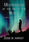 Motherhood at the End of the World Cover Image