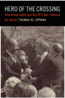 Hero of the Crossing: How Anwar Sadat and the 1973 War Changed the World By Thomas W. Lippman Cover Image