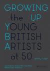 Growing Up: The Young British Artists at 50 By Jeremy Cooper Cover Image