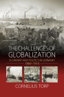 The Challenges of Globalization: Economy and Politics in Germany, 1860-1914 By Cornelius Torp Cover Image
