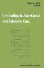 Computing in Anesthesia and Intensive Care (Developments in Critical Care Medicine and Anaesthesiology #5) By Omar Prakash (Editor) Cover Image