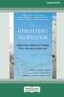The Rebuilding Workbook: Step-by-Step Guidance for Healing When Your Relationship Ends [16pt Large Print Edition] Cover Image