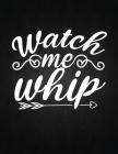 Watch Me Whip: Recipe Notebook to Write In Favorite Recipes - Best Gift for your MOM - Cookbook For Writing Recipes - Recipes and Not By Recipe Journal Cover Image