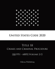 United States Code 2020 Title 18 Crimes and Criminal Procedure [§§1951 - 6005] Volume 2/2 By Odessa Publishing (Editor), United States Government Cover Image
