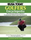 The USA Today Golfer's Encyclopedia: A Comprehensive Reference of Professional Golf, 1958 Through the Present By Sal Johnson Cover Image
