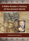 Bible Reader's History of the Ancient World By Kent P. Jackson (Editor) Cover Image