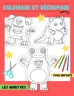 Coloriage Et Découpage - Pour Enfants - LES MONSTRES: 60 monstres mignons à colorier et à découper - Livre pour apprendre à découper pour enfants - ca By Creativity Max Press Cover Image