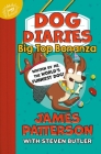 Dog Diaries: Big Top Bonanza By James Patterson, Steven Butler (With), Richard Watson (Illustrator) Cover Image